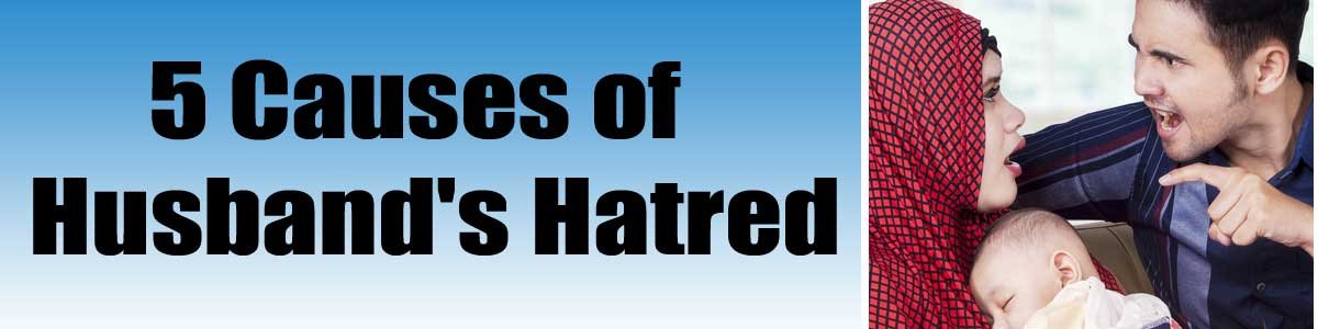 5-Causes-of-Husband's-Hatre 5 Causes of Husband’s Hatred