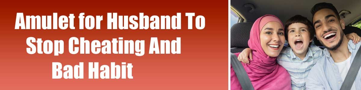 Amulet-for-Husband-To-Stop- Amulet for Husband To Stop Cheating And Bad Habit