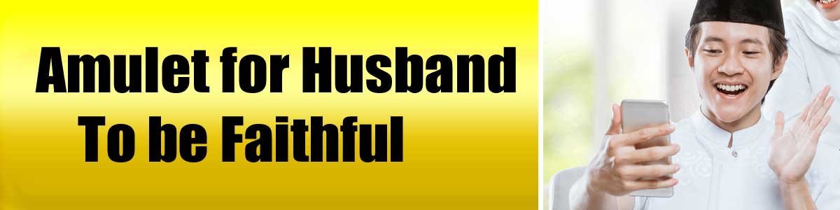 Amulet-for-Husband-To-be-Fa Amulet for Husband To be Faithful<br />