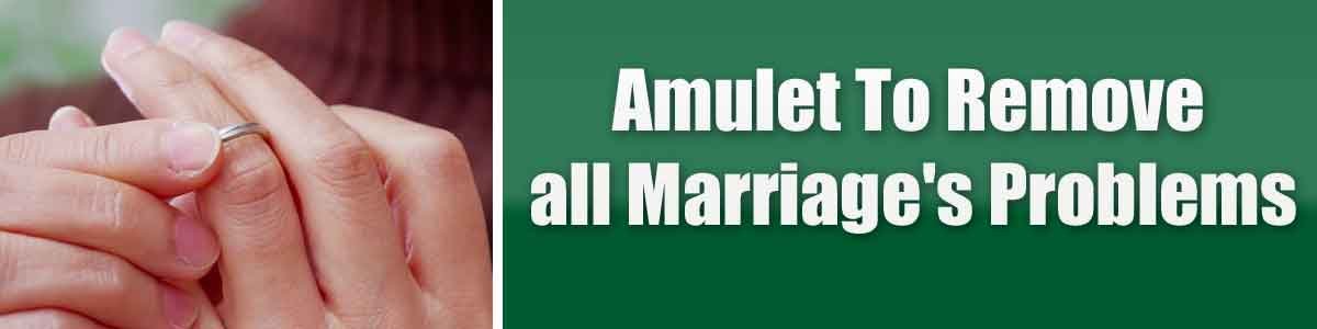 Amulet-To-Remove-all-Marria Amulet To Remove all Marriage's Problems
